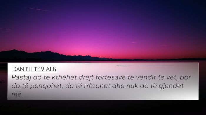 Danieli 11:19 ALB 4K Wallpaper - Pastaj do të kthehet drejt fortesave të vendit - 4K Wallpaper Bible Verse