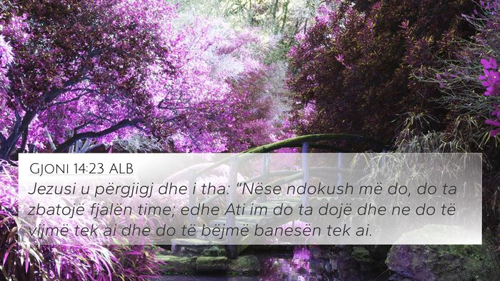 Gjoni 14:23 ALB 4K Wallpaper - Jezusi u përgjigj dhe i tha: “Nëse ndokush - 4K Wallpaper Bible Verse