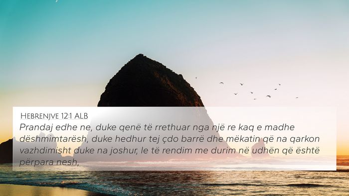 Hebrenjve 12:1 ALB 4K Wallpaper - Prandaj edhe ne, duke qenë të rrethuar nga një - 4K Wallpaper Bible Verse