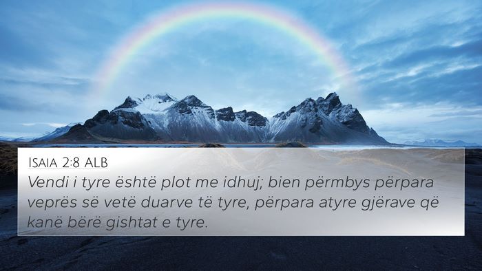 Isaia 2:8 ALB 4K Wallpaper - Vendi i tyre është plot me idhuj; bien përmbys - 4K Wallpaper Bible Verse