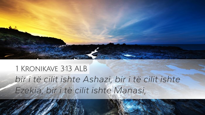 1 Kronikave 3:13 ALB Desktop Wallpaper - bir i të cilit ishte Ashazi, bir i të cilit - Desktop Bible Verse Wallpaper