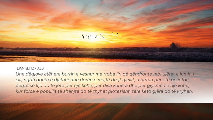 Danieli 12:7 ALB Desktop Wallpaper - Unë dëgjova atëherë burrin e veshur me rroba - Desktop Bible Verse Wallpaper