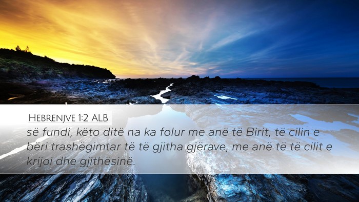 Hebrenjve 1:2 ALB Desktop Wallpaper - së fundi, këto ditë na ka folur me anë të - Desktop Bible Verse Wallpaper