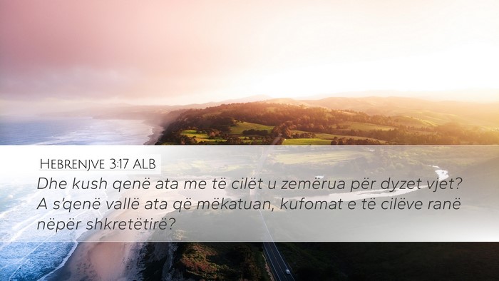 Hebrenjve 3:17 ALB Desktop Wallpaper - Dhe kush qenë ata me të cilët u zemërua për - Desktop Bible Verse Wallpaper