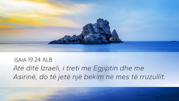 Isaia 19:24 ALB Desktop Wallpaper - Atë ditë Izraeli, i treti me Egjiptin dhe me - Desktop Bible Verse Wallpaper