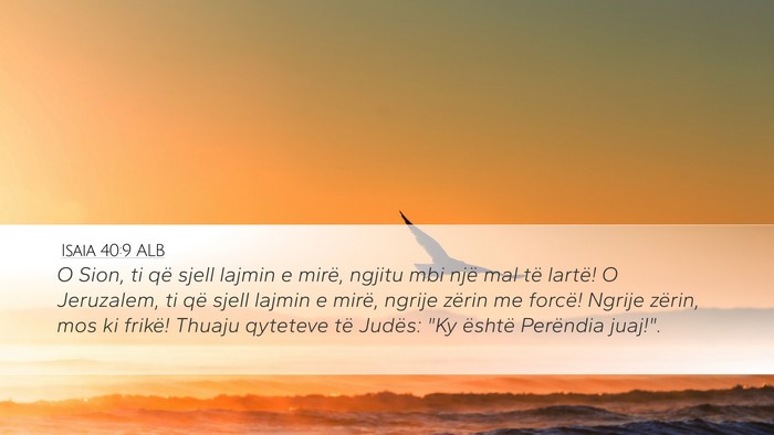 Isaia 40:9 ALB Desktop Wallpaper - O Sion, ti që sjell lajmin e mirë, ngjitu mbi - Desktop Bible Verse Wallpaper