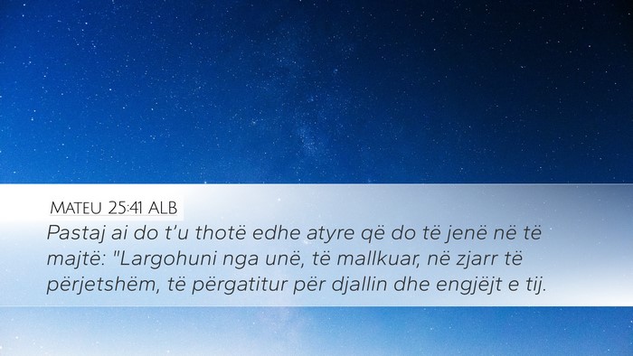 Mateu 25:41 ALB Desktop Wallpaper - Pastaj ai do t’u thotë edhe atyre që do të - Desktop Bible Verse Wallpaper