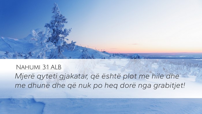 Nahumi 3:1 ALB Desktop Wallpaper - Mjerë qyteti gjakatar, që është plot me hile - Desktop Bible Verse Wallpaper