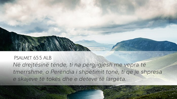 Psalmet 65:5 ALB Desktop Wallpaper - Në drejtësinë tënde, ti na përgjigjesh me - Desktop Bible Verse Wallpaper