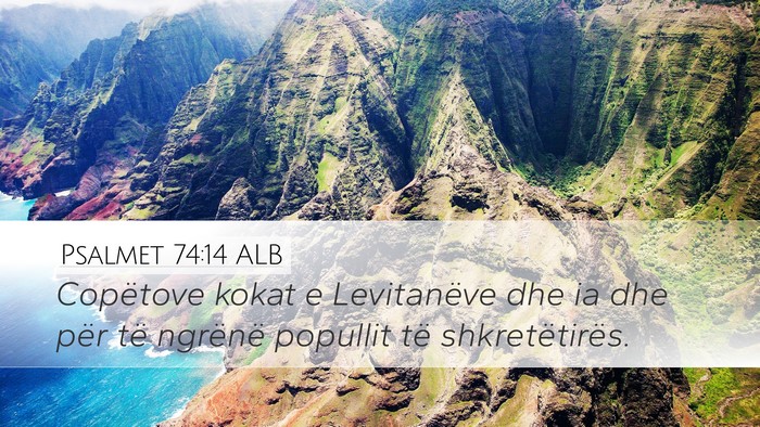 Psalmet 74:14 ALB Desktop Wallpaper - Copëtove kokat e Levitanëve dhe ia dhe për të - Desktop Bible Verse Wallpaper