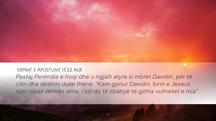 Veprat e Apostujve 13:22 ALB Desktop Wallpaper - Pastaj Perëndia e hoqi dhe u ngjalli atyre si - Desktop Bible Verse Wallpaper