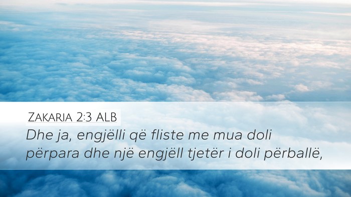 Zakaria 2:3 ALB Desktop Wallpaper - Dhe ja, engjëlli që fliste me mua doli përpara - Desktop Bible Verse Wallpaper