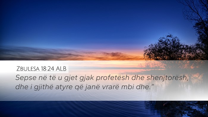 Zbulesa 18:24 ALB Desktop Wallpaper - Sepse në të u gjet gjak profetësh dhe - Desktop Bible Verse Wallpaper