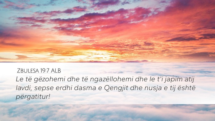 Zbulesa 19:7 ALB Desktop Wallpaper - Le të gëzohemi dhe të ngazëllohemi dhe le - Desktop Bible Verse Wallpaper