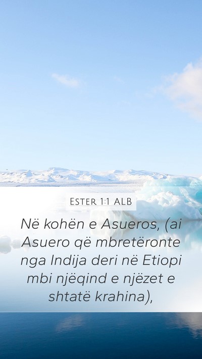 Ester 1:1 ALB Mobile Phone Wallpaper - Në kohën e Asueros, (ai Asuero që mbretëronte - Mobile Bible Verse Wallpaper