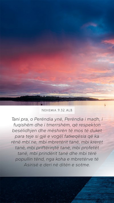 Nehemia 9:32 ALB Mobile Phone Wallpaper - Tani pra, o Perëndia ynë, Perëndia i madh, i - Mobile Bible Verse Wallpaper