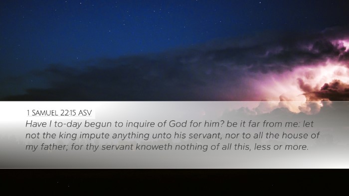 1 Samuel 22:15 ASV Desktop Wallpaper - Have I to-day begun to inquire of God for him? be - Desktop Bible Verse Wallpaper