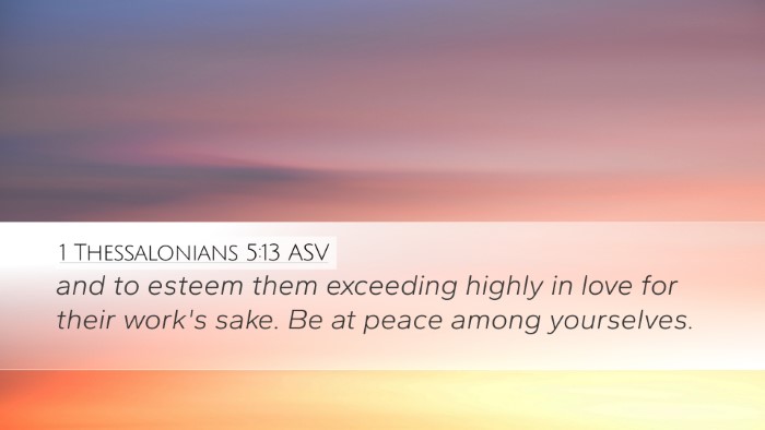 1 Thessalonians 5:13 ASV Desktop Wallpaper - and to esteem them exceeding highly in love for - Desktop Bible Verse Wallpaper