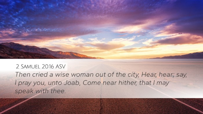 2 Samuel 20:16 ASV Desktop Wallpaper - Then cried a wise woman out of the city, Hear, - Desktop Bible Verse Wallpaper