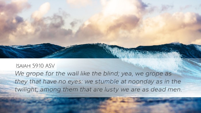 Isaiah 59:10 ASV Desktop Wallpaper - We grope for the wall like the blind; yea, we - Desktop Bible Verse Wallpaper