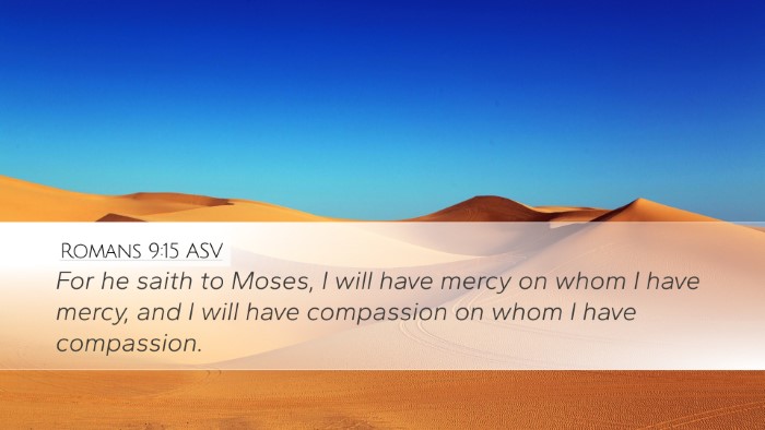 Romans 9:15 ASV Desktop Wallpaper - For he saith to Moses, I will have mercy on whom - Desktop Bible Verse Wallpaper