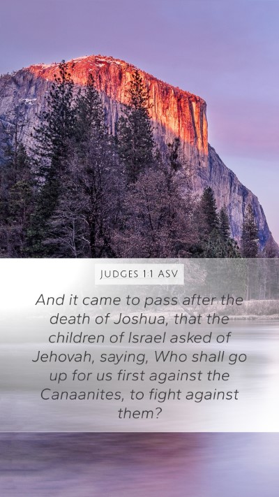 Judges 1:1 ASV Mobile Phone Wallpaper - And it came to pass after the death of Joshua, - Mobile Bible Verse Wallpaper