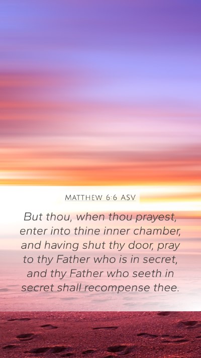 Matthew 6:6 ASV Mobile Phone Wallpaper - But thou, when thou prayest, enter into thine - Mobile Bible Verse Wallpaper