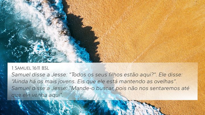 1 Samuel 16:11 BSL 4K Wallpaper - Samuel disse a Jesse: “Todos os seus filhos - 4K Wallpaper Bible Verse