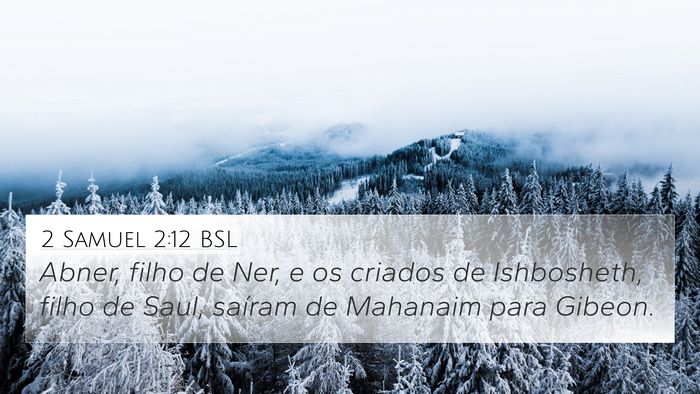 2 Samuel 2:12 BSL 4K Wallpaper - Abner, filho de Ner, e os criados de Ishbosheth, - 4K Wallpaper Bible Verse