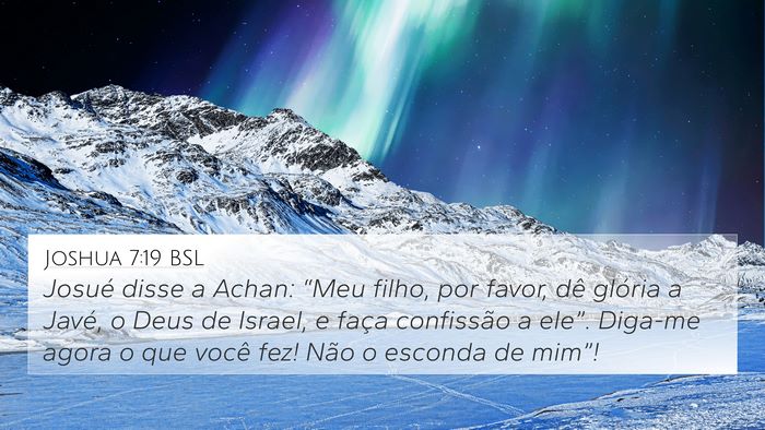 Joshua 7:19 BSL 4K Wallpaper - Josué disse a Achan: “Meu filho, por favor, - 4K Wallpaper Bible Verse