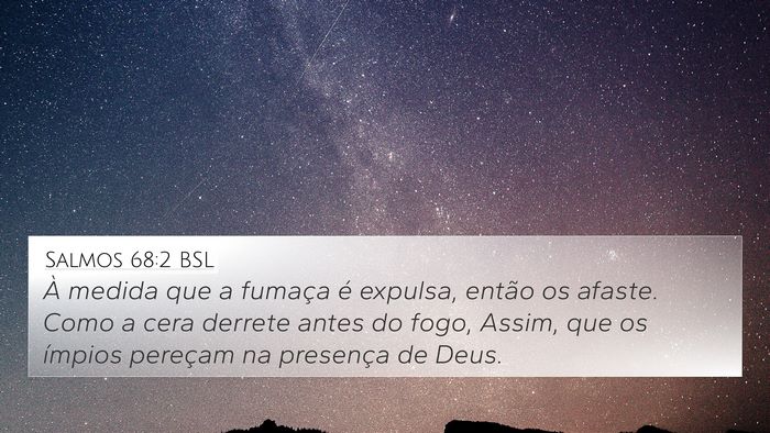 Salmos 68:2 BSL 4K Wallpaper - À medida que a fumaça é expulsa, então os - 4K Wallpaper Bible Verse