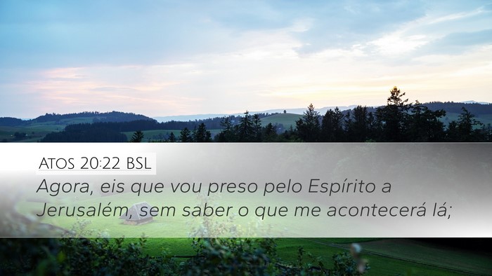 Atos 20:22 BSL Bible Verse Image