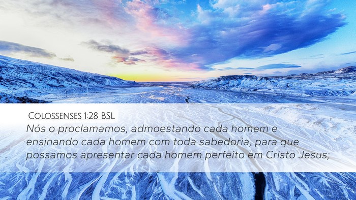 Colossenses 1:28 BSL Desktop Wallpaper - Nós o proclamamos, admoestando cada homem e - Desktop Bible Verse Wallpaper