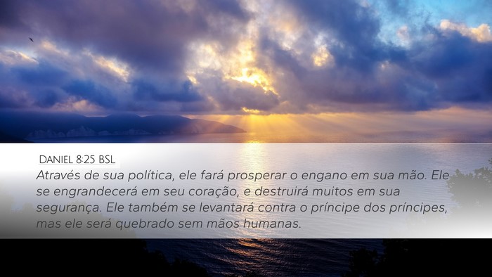 Daniel 8:25 BSL Desktop Wallpaper - Através de sua política, ele fará prosperar o - Desktop Bible Verse Wallpaper