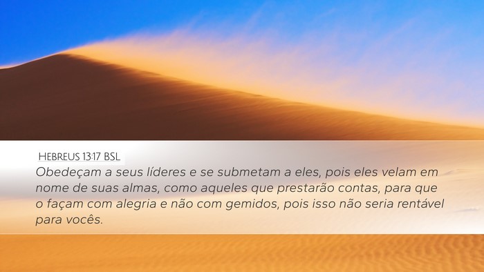 Hebreus 13:17 BSL Desktop Wallpaper - Obedeçam a seus líderes e se submetam a eles, - Desktop Bible Verse Wallpaper