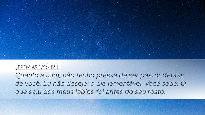 Jeremias 17:16 BSL Desktop Wallpaper - Quanto a mim, não tenho pressa de ser pastor - Desktop Bible Verse Wallpaper