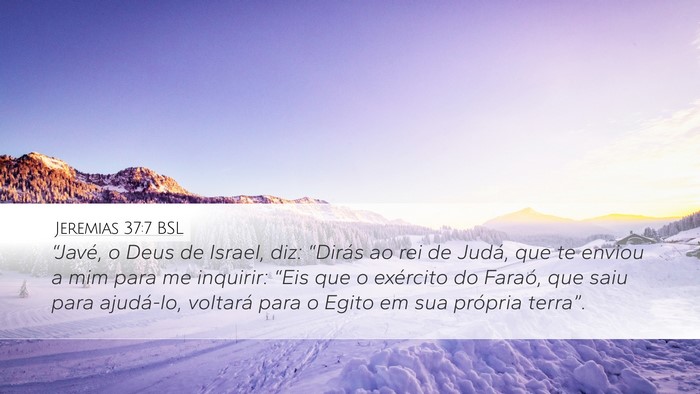 Jeremias 37:7 BSL Desktop Wallpaper - “Javé, o Deus de Israel, diz: “Dirás ao rei - Desktop Bible Verse Wallpaper