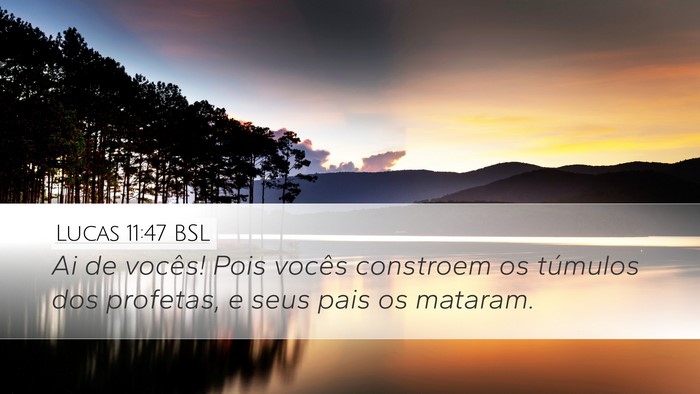 Lucas 11:47 BSL Desktop Wallpaper - Ai de vocês! Pois vocês constroem os túmulos - Desktop Bible Verse Wallpaper