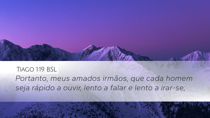 Tiago 1:19 BSL Desktop Wallpaper - Portanto, meus amados irmãos, que cada homem - Desktop Bible Verse Wallpaper