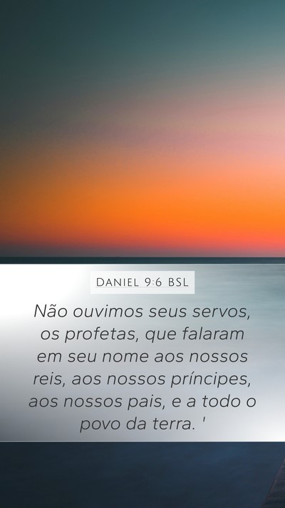 Daniel 9:6 BSL Mobile Phone Wallpaper - Não ouvimos seus servos, os profetas, que - Mobile Bible Verse Wallpaper