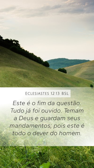 Eclesiastes 12:13 BSL Mobile Phone Wallpaper - Este é o fim da questão. Tudo já foi ouvido. - Mobile Bible Verse Wallpaper