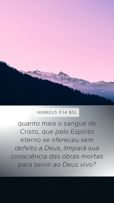 Hebreus 9:14 BSL Mobile Phone Wallpaper - quanto mais o sangue de Cristo, que pelo - Mobile Bible Verse Wallpaper