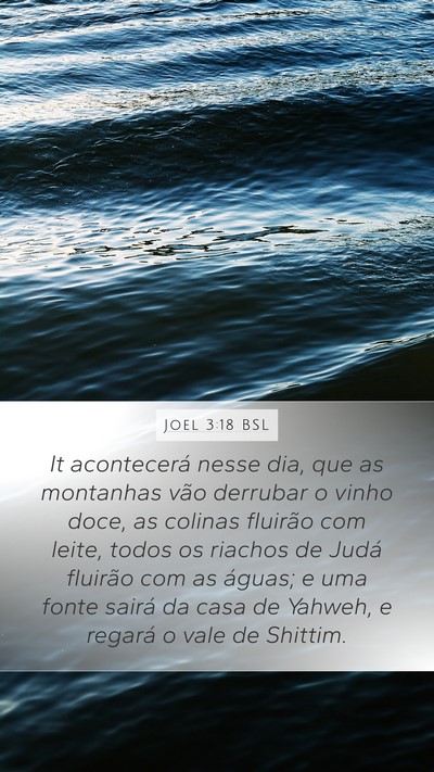 Joel 3:18 BSL Mobile Phone Wallpaper - It acontecerá nesse dia, que as montanhas vão - Mobile Bible Verse Wallpaper