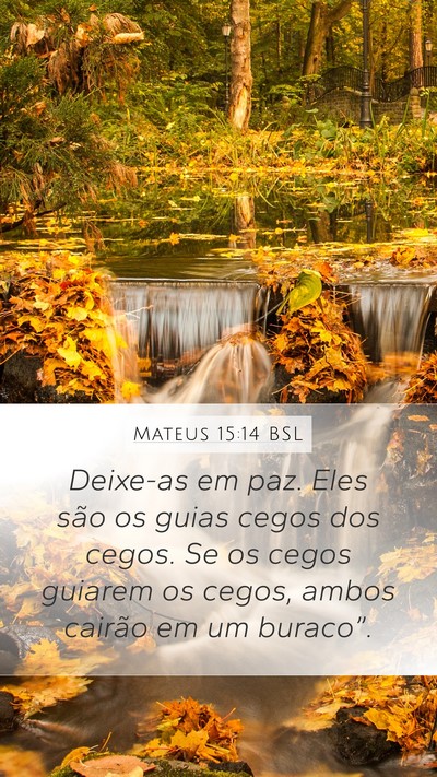 Mateus 15:14 BSL Mobile Phone Wallpaper - Deixe-as em paz. Eles são os guias cegos dos - Mobile Bible Verse Wallpaper