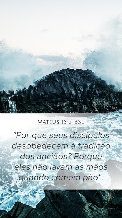 Mateus 15:2 BSL Mobile Phone Wallpaper - “Por que seus discípulos desobedecem à - Mobile Bible Verse Wallpaper