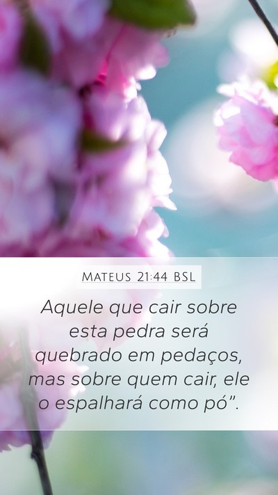 Mateus 21:44 BSL Mobile Phone Wallpaper - Aquele que cair sobre esta pedra será quebrado - Mobile Bible Verse Wallpaper