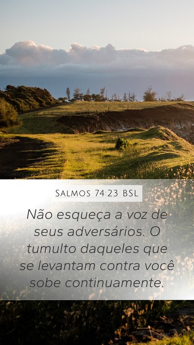 Salmos 74:23 BSL Mobile Phone Wallpaper - Não esqueça a voz de seus adversários. O - Mobile Bible Verse Wallpaper