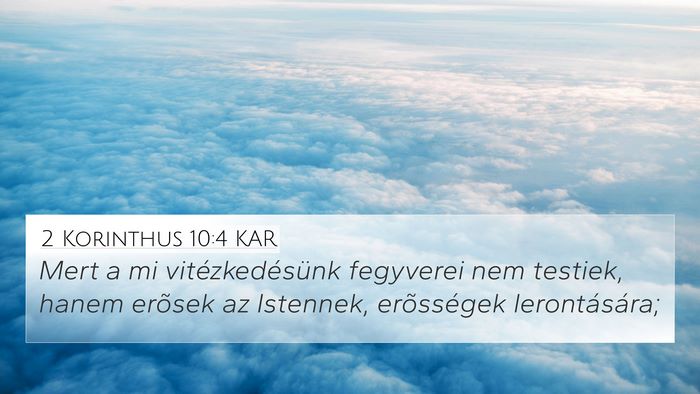 2 Korinthus 10:4 KAR 4K Wallpaper - Mert a mi vitézkedésünk fegyverei nem testiek, - 4K Wallpaper Bible Verse