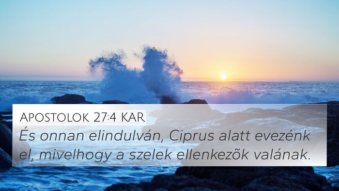 Apostolok 27:4 KAR 4K Wallpaper - És onnan elindulván, Ciprus alatt evezénk el, - 4K Wallpaper Bible Verse