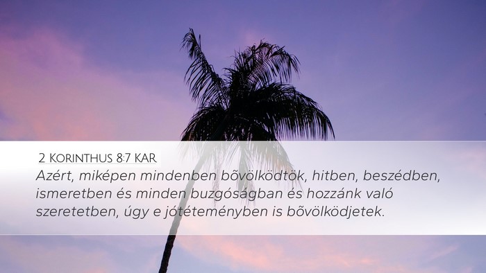 2 Korinthus 8:7 KAR Desktop Wallpaper - Azért, miképen mindenben bõvölködtök, - Desktop Bible Verse Wallpaper